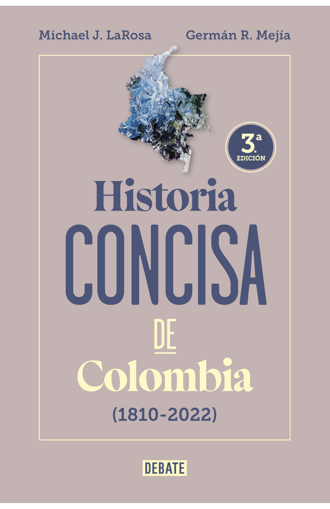 “Historia concisa de Colombia (1810-2022)” de Germán Mejía y Michael LaRosa