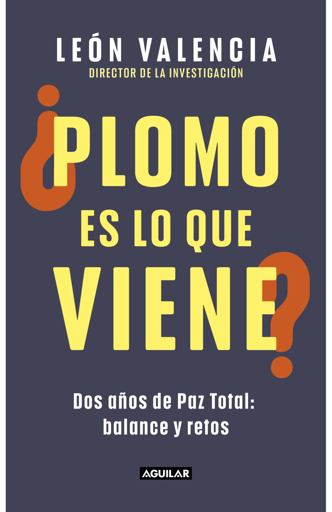 “¿Plomo es lo que viene?”  León Valencia Agudelo